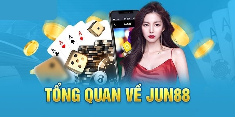 Giới thiệu tổng quan về nhà cái Jun88