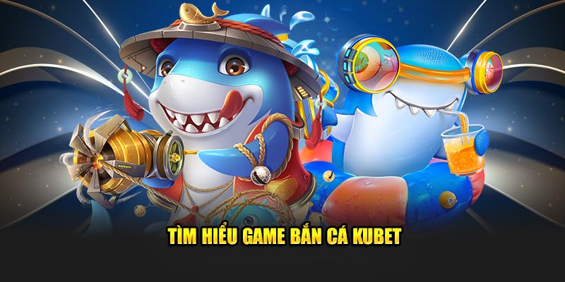 Sảnh bắn cá Kubet thu hút người chơi