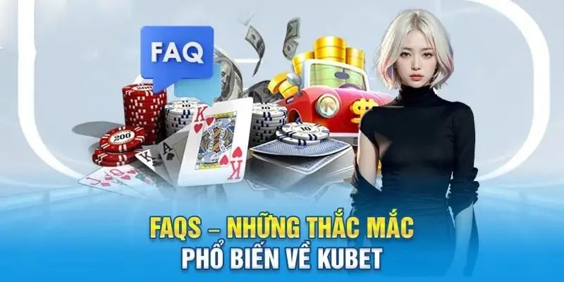 Các câu hỏi thường gặp Kubet khi đăng ký