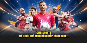 Cá cược CMD Sports tại thể thao Kubet