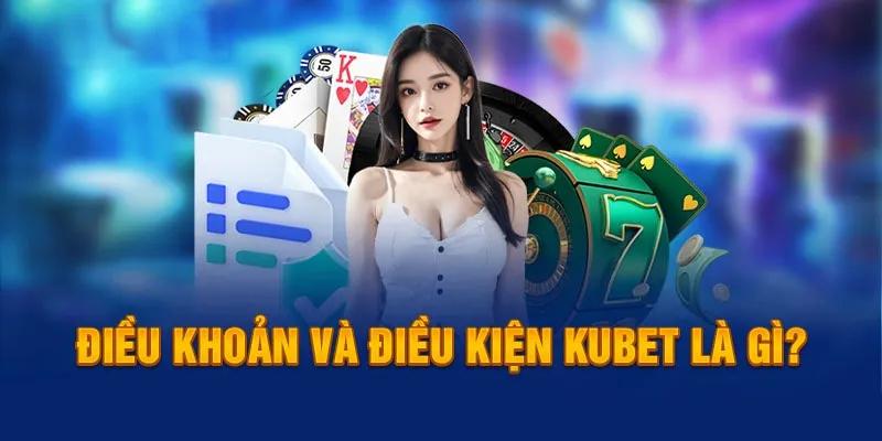 Mục đích điều khoản và điều kiện Kubet