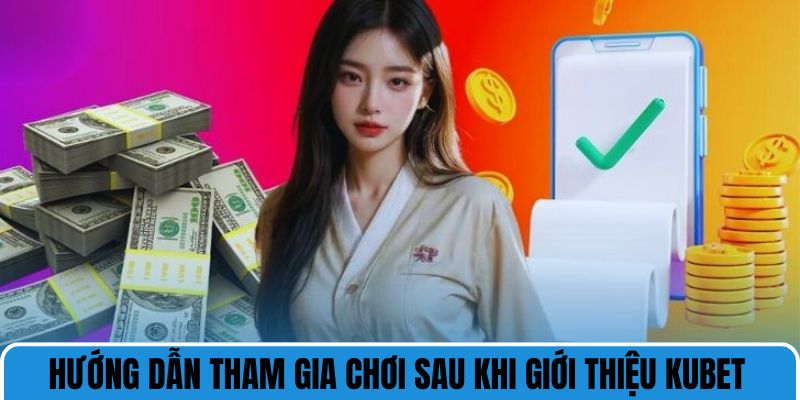 Giới thiệu Kubet hướng dẫn tham gia