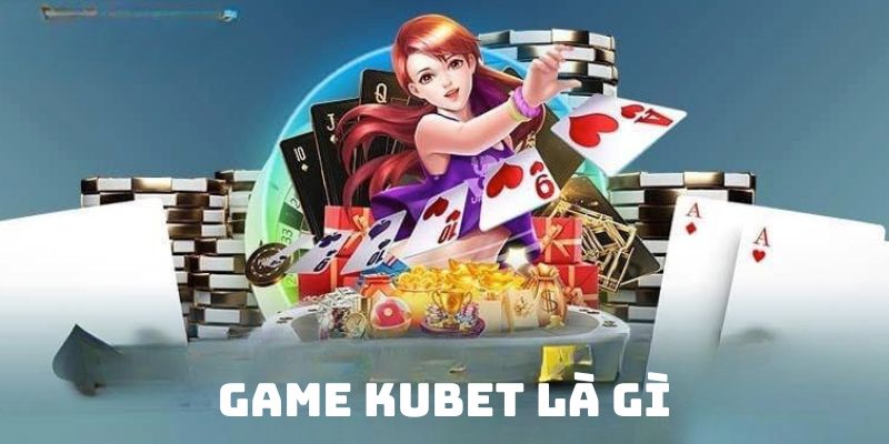 Khái niệm cổng game Kubet nhà cái