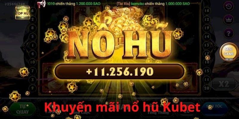 Khuyến mãi nổ hũ Kubet tối ưu lợi nhuận
