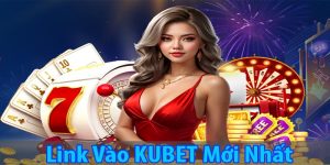 Truy cập link vào Kubet chính thức 2025