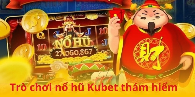 Những giao diện nổ hũ Kubet được yêu thích