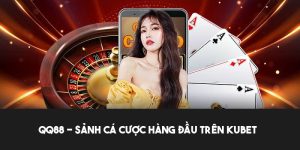 Giới thiệu về QQ88 tại nhà cái Kubet