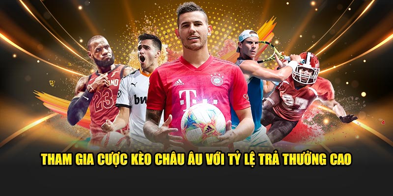Cược kèo châu Âu với tỷ lệ cao tại Kubet