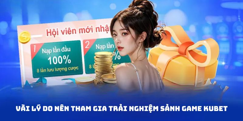 Vài ưu điểm hot hit của cổng game Kubet